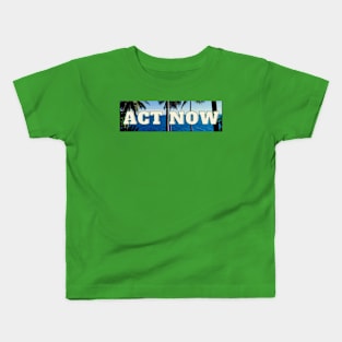 Act Now for our Planet Earth Kids T-Shirt